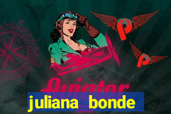 juliana bonde mostrando tudo