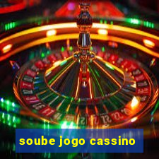 soube jogo cassino