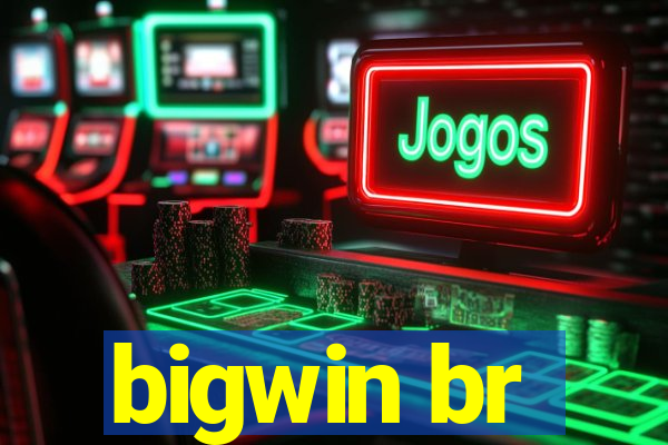 bigwin br