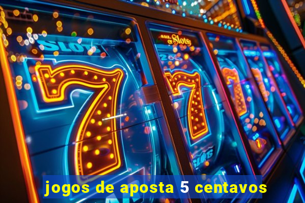 jogos de aposta 5 centavos