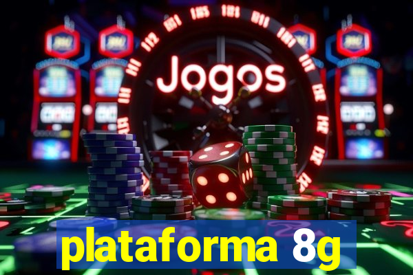 plataforma 8g