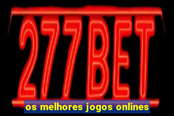 os melhores jogos onlines