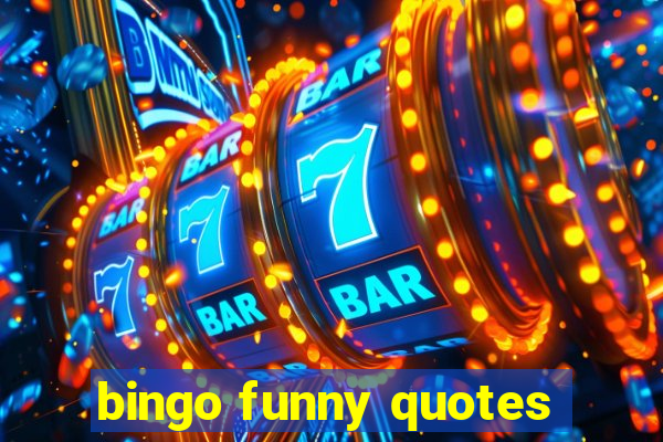 bingo funny quotes