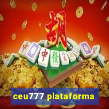 ceu777 plataforma