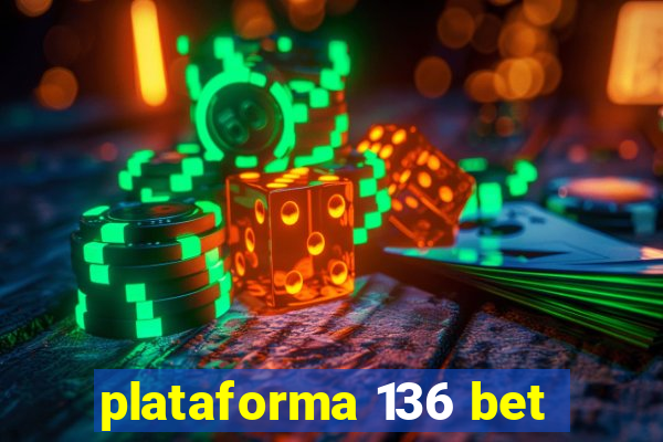 plataforma 136 bet