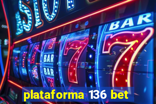 plataforma 136 bet