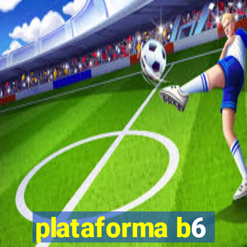 plataforma b6