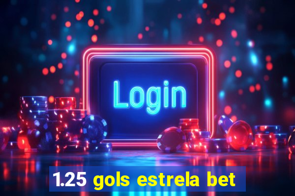 1.25 gols estrela bet