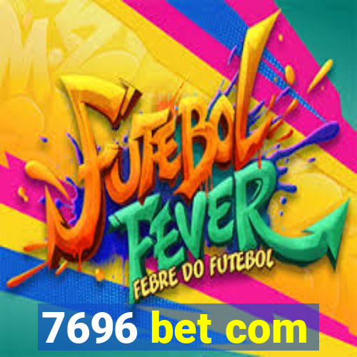 7696 bet com