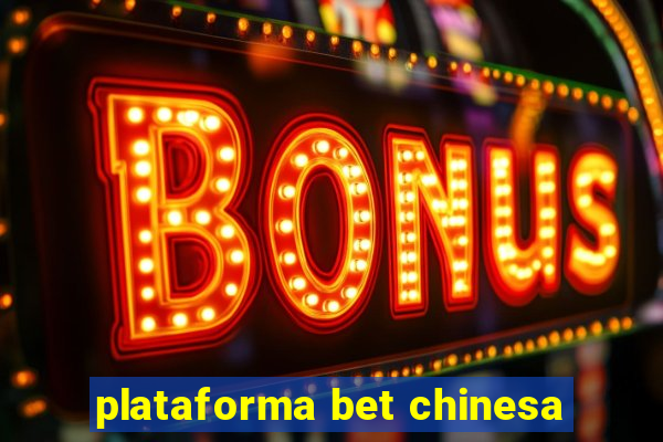 plataforma bet chinesa