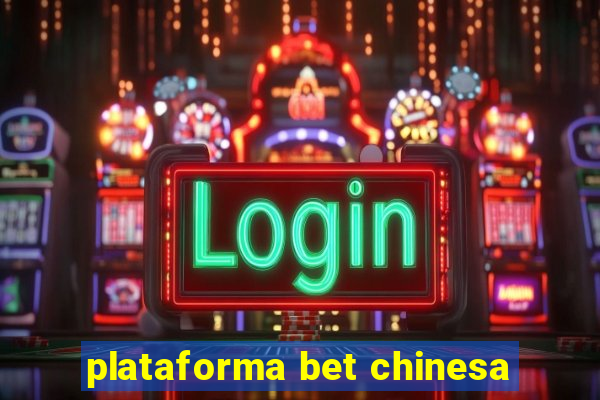 plataforma bet chinesa