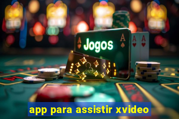 app para assistir xvideo