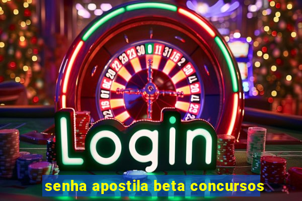 senha apostila beta concursos