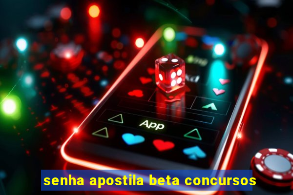 senha apostila beta concursos