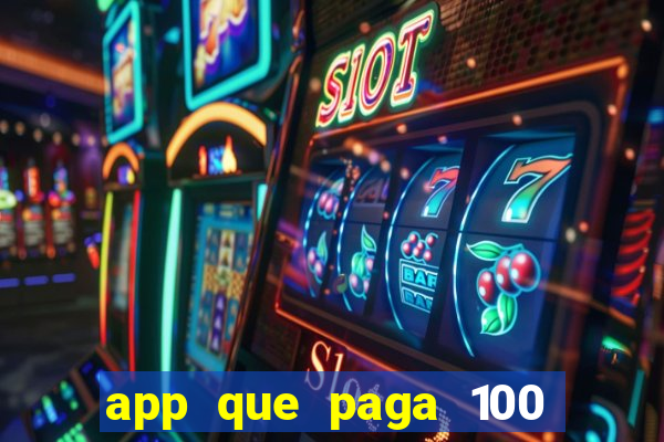 app que paga 100 reais por dia