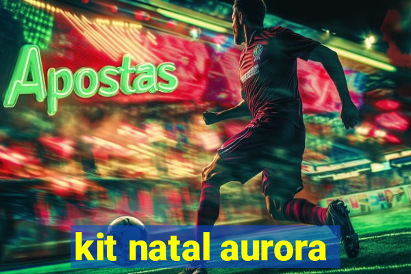 kit natal aurora