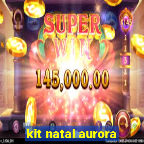 kit natal aurora