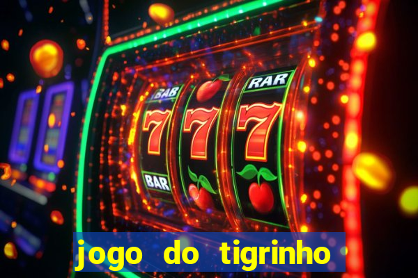 jogo do tigrinho plataforma chinesa