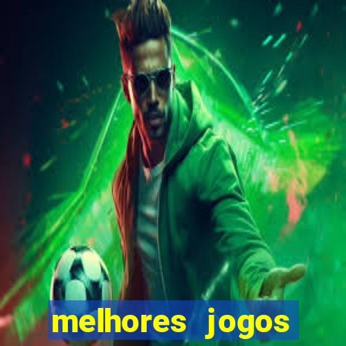 melhores jogos estrela bet