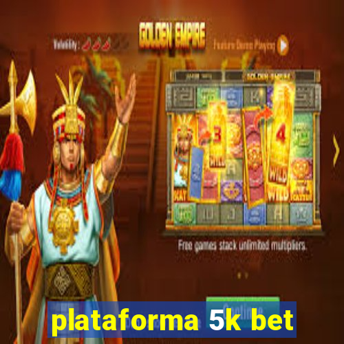 plataforma 5k bet