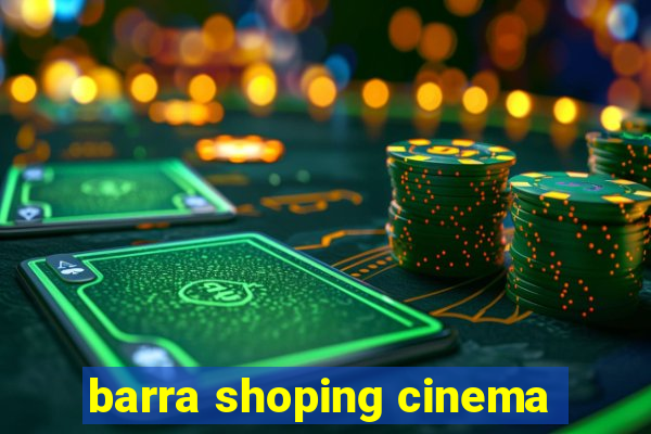 barra shoping cinema