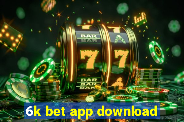 6k bet app download