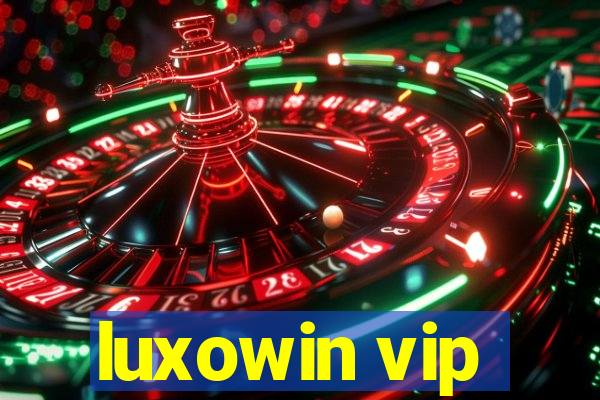 luxowin vip