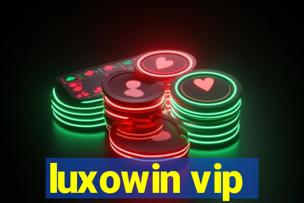 luxowin vip