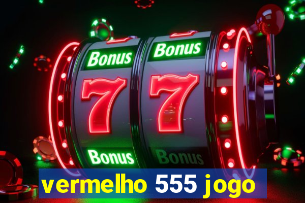 vermelho 555 jogo