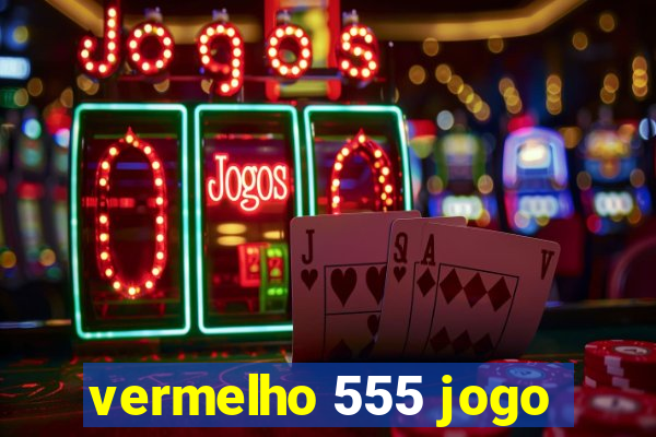 vermelho 555 jogo