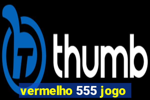 vermelho 555 jogo