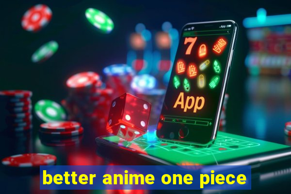 better anime one piece