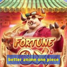 better anime one piece