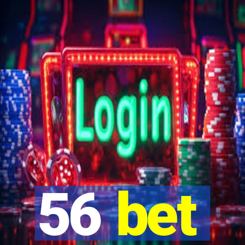 56 bet