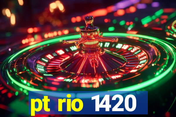 pt rio 1420