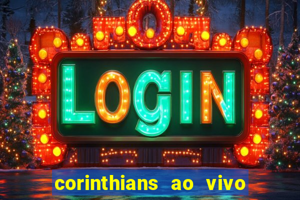 corinthians ao vivo multi canais