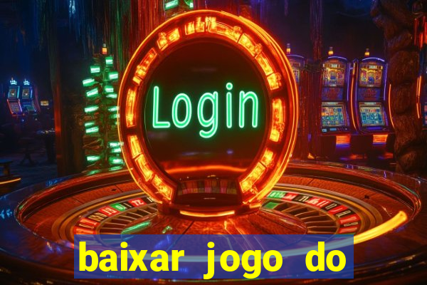 baixar jogo do tigrinho oficial