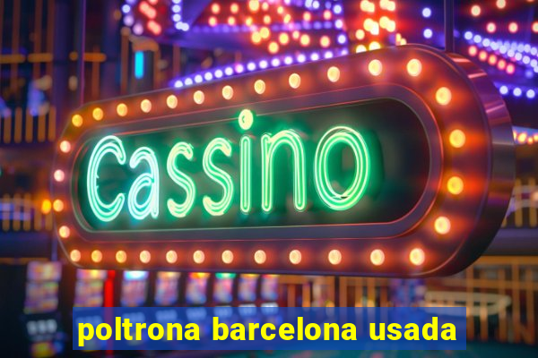 poltrona barcelona usada