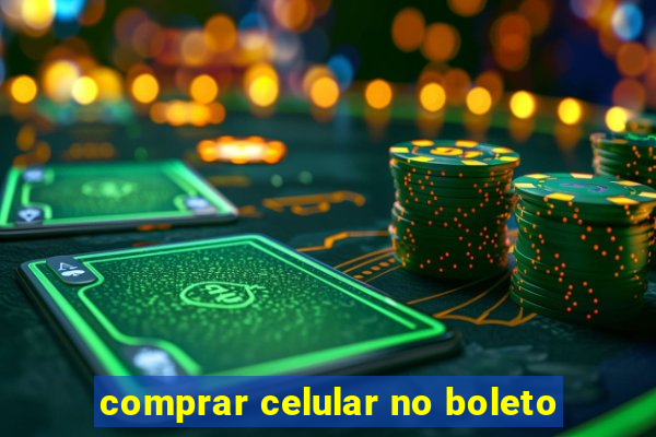 comprar celular no boleto