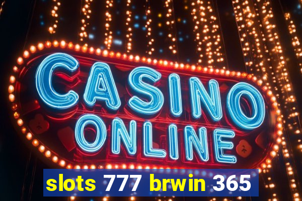 slots 777 brwin 365