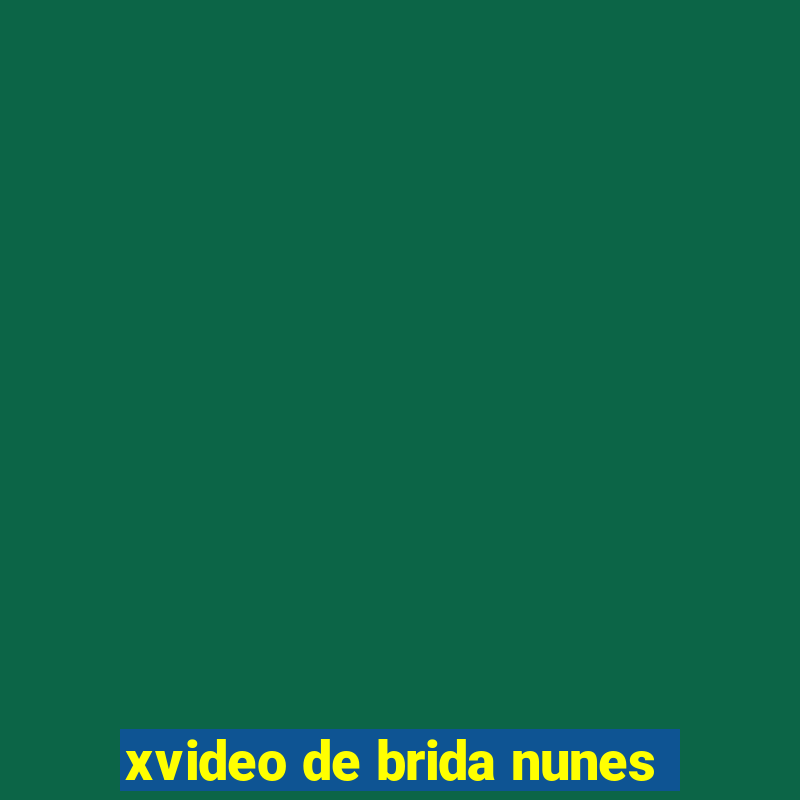 xvideo de brida nunes