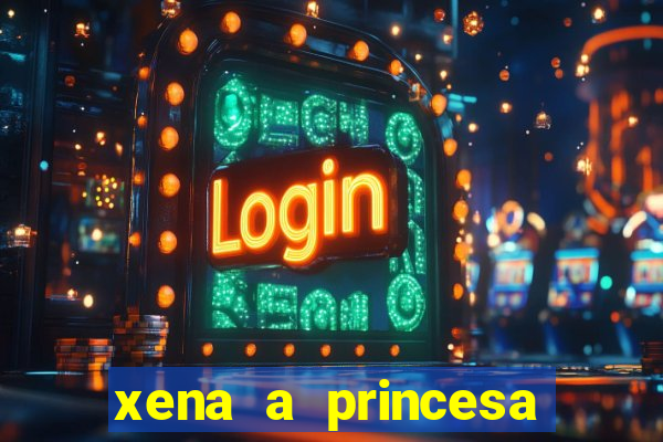 xena a princesa guerreira online