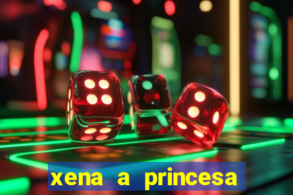 xena a princesa guerreira online