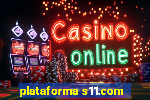 plataforma s11.com