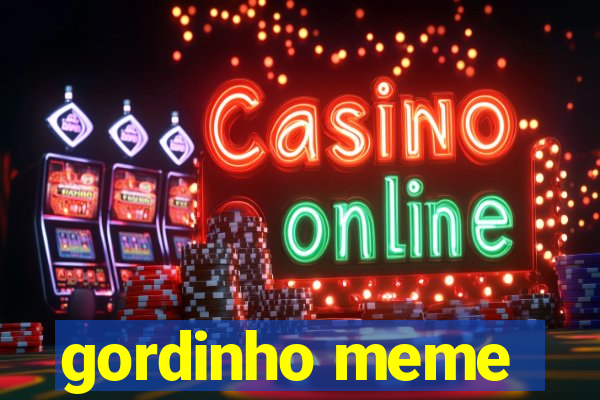 gordinho meme