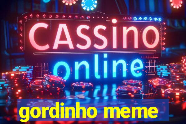 gordinho meme