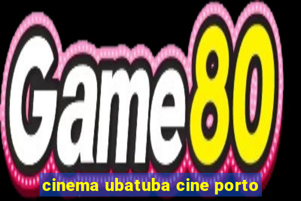 cinema ubatuba cine porto