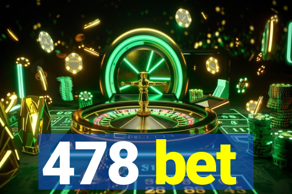 478 bet