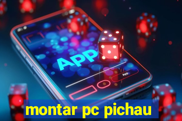 montar pc pichau