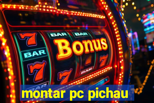 montar pc pichau